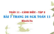 Bài 7 trang 26 Toán 11 tập 2 Cánh Diều